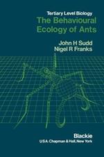 The Behavioural Ecology of Ants