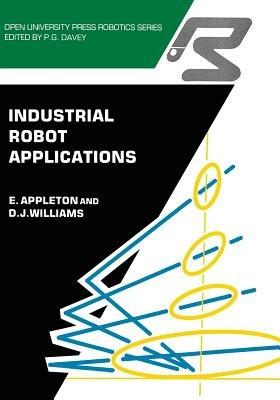 Industrial Robot Applications - E. Appleton,D.J. Williams - cover