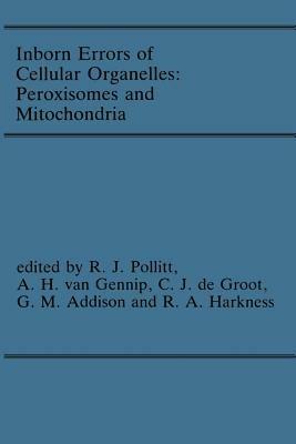 Inborn Errors of Cellular Organelles: Peroxisomes and Mitochondria: Proceedings of the 24th Annual Symposium of the SSIEM, Amersfoort, The Netherlands, September 1986 - cover