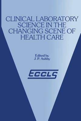 Clinical Laboratory Science in the Changing Scene of Health Care: Proceedings of the sixth ECCLS Seminar held at Cologne, West Germany, 8th–10th May, 1985 - cover