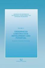 Underwater Construction: Development and Potential: Proceedings of an international conference (The Market for Underwater Construction) organized by the Society for Underwater Technology and held in London, 5 & 6 March 1987