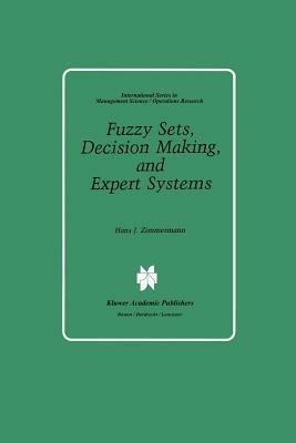 Fuzzy Sets, Decision Making, and Expert Systems - Hans-Jürgen Zimmermann - cover