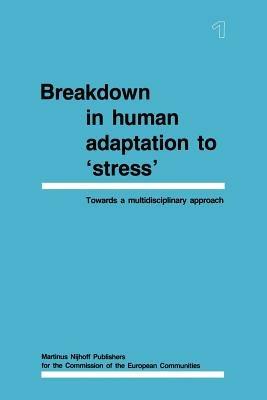 Breakdown in Human Adaptation to ‘Stress': Towards a multidisciplinary approach Volume I - J. Cullen,J. Siegrist,H. M. Wegmann - cover