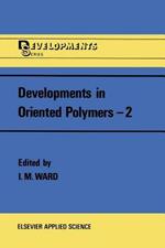 Developments in Oriented Polymers—2
