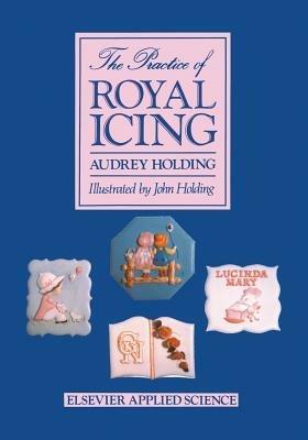 The Practice of Royal Icing - A. Holding - cover