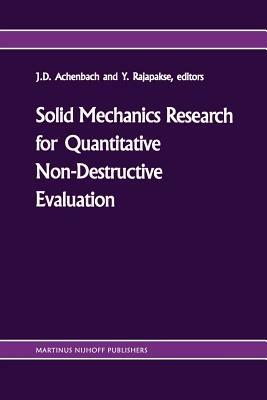 Solid mechanics research for quantitative non-destructive evaluation: Proceedings of the ONR Symposium on Solid Mechanics Research for QNDE, Northwestern University, Evanston, IL, September 18–20, 1985 - cover