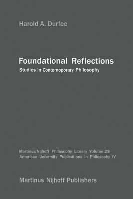 Foundational Reflections: Studies in Contemporary Philosophy - H.A. Durfee - cover