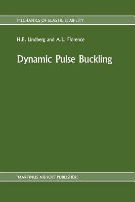 Dynamic Pulse Buckling: Theory and Experiment - H.E. Lindberg,A.L. Florence - cover