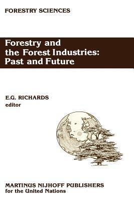 Forestry and the Forest Industries: Past and Future: Major developments in the forest and forest industry sector since 1947 in Europe, the USSR and North America - cover