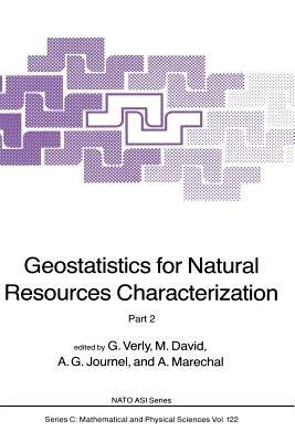 Geostatistics for Natural Resources Characterization: Part 2 - G. Verly,M. David,A. G. Journel - cover