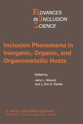 Inclusion Phenomena in Inorganic, Organic, and Organometallic Hosts: Proceedings of the Fourth International Symposium on Inclusion Phenomena and the Third International Symposium on Cyclodextrins Lancaster, U.K., 20–25 July 1986 - cover
