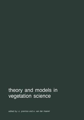 Theory and models in vegetation science: Proceedings of Symposium, Uppsala, July 8–13, 1985 - cover