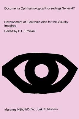 Development of Electronic Aids for the Visually Impaired: Proceedings of a workshop on the Rehabilitation of the Visually Impaired, held at the Institute for Research on Electromagnetic Waves of the National Research Council, Florence, Italy. Sponsored by the Commission of the European Communities as advised by the Committee on Medical and Public Health Research - cover