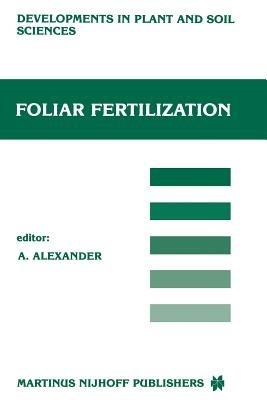 Foliar Fertilization: Proceedings of the First International Symposium on Foliar Fertilization, Organized by Schering Agrochemical Division, Special Fertilizer Group, Berlin (FRG) March 14–16, 1985 - cover