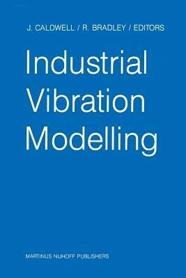 Industrial Vibration Modelling: Proceedings of Polymodel 9, the Ninth Annual Conference of the North East Polytechnics Mathematical Modelling & Computer Simulation Group, Newcastle upon Tyne, UK, May 21–22, 1986 - cover