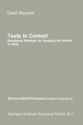 Texts in Context: Revisionist Methods for Studying the History of Ideas - David Boucher - cover