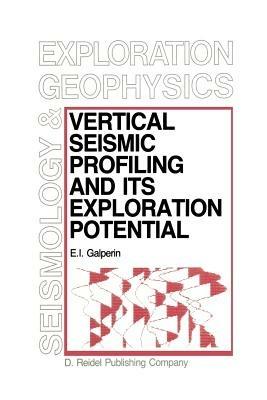 Vertical Seismic Profiling and Its Exploration Potential - E.I. Galperin - cover