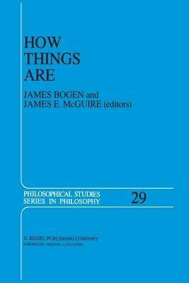 How Things Are: Studies in Predication and the History of Philosophy and Science - J. Bogen,J.E. McGuire - cover