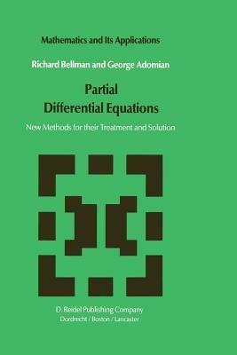 Partial Differential Equations: New Methods for Their Treatment and Solution - N.D. Bellman,G. Adomian - cover