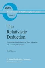 The Relativistic Deduction: Epistemological Implications of the Theory of Relativity With a Review by Albert Einstein and an Introduction by Mili? ?apek