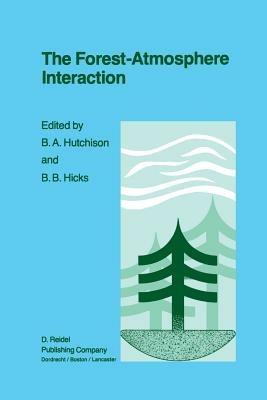 The Forest-Atmosphere Interaction: Proceedings of the Forest Environmental Measurements Conference held at Oak Ridge, Tennessee, October 23–28, 1983 - cover