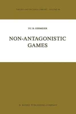 Non-Antagonistic Games - Yu.B. Germeier - cover