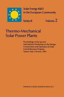 Thermo-Mechanical Solar Power Plants: Proceedings of the Second International Workshop on the Design, Construction and Operation of Solar Central Receiver Projects, Varese, Italy, 4–8 June, 1984 - cover