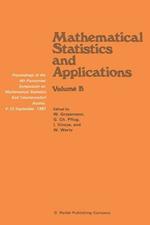 Mathematical Statistics and Applications: Proceedings of the 4th Pannonian Symposium on Mathematical Statistics, Bad Tatzmannsdorf, Austria, 4–10 September, 1983 Volume B