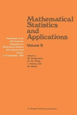 Mathematical Statistics and Applications: Proceedings of the 4th Pannonian Symposium on Mathematical Statistics, Bad Tatzmannsdorf, Austria, 4–10 September, 1983 Volume B - cover