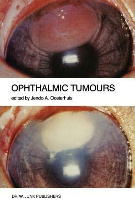 Ophthalmic Tumours: Including lectures presented at the Boerhaave Course on “Ophthalmic Tumours” of the Leiden Medical Faculty, held in Leiden, The Netherlands, on February 2–3, 1984 - cover