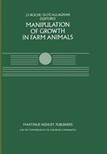 Manipulation of Growth in Farm Animals: A Seminar in the CEC Programme of Coordination of Research on Beef Production, held in Brussels December 13–14, 1982