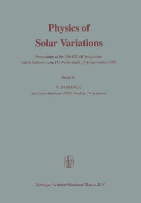 Physics of Solar Variations: Proceedings of the 14th ESLAB Symposium held in Scheveningen, The Netherlands, 16–19 September, 1980 - Domingo - cover