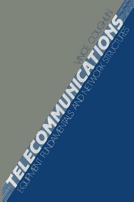 Telecommunications: Equipment Fundamentals and Network Structures - Vincent J. Coughlin - cover