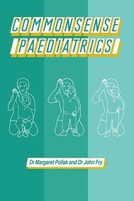 Commonsense Paediatrics - M. Pollak,John Fry - cover
