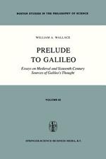 Prelude to Galileo: Essays on Medieval and Sixteenth-Century Sources of Galileo’s Thought