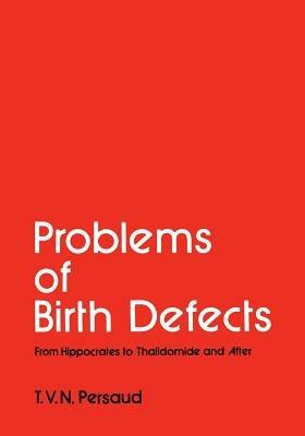 Problems of Birth Defects: From Hippocrates to Thalidomide and After - cover