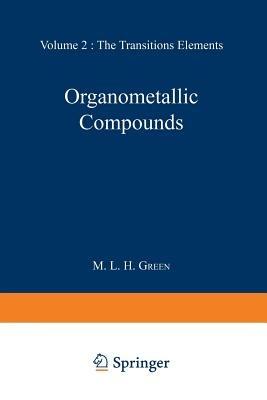 Organometallic Compounds: Volume Two: The Transition Elements - M. L. Green - cover