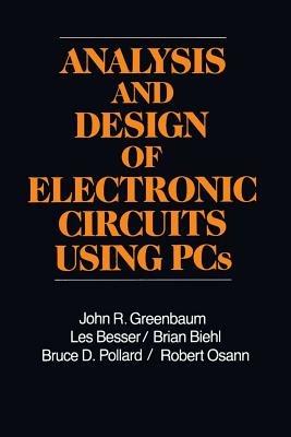 Analysis and Design of Electronic Circuits Using PCs - John Greenbaum - cover