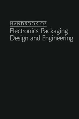 Handbook Of Electronics Packaging Design and Engineering - Bernard S. Matisoff - cover