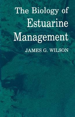 The Biology of Estuarine Management - James Wilson - cover
