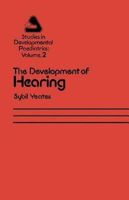 The Development of Hearing: Its Progress and Problems - S.R. Yeates - cover