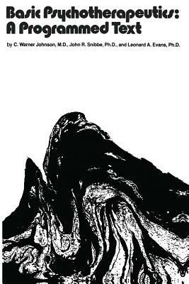 Basic Psychotherapeutics: A Programmed Text: A Programmed Text - C.W. Johnson,J.R. Snibbe,Leonard A. Evans - cover