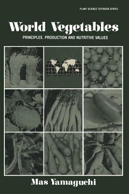 World Vegetables: Principles, Production and Nutritive Values - Masatoshi Yamaguchi - cover