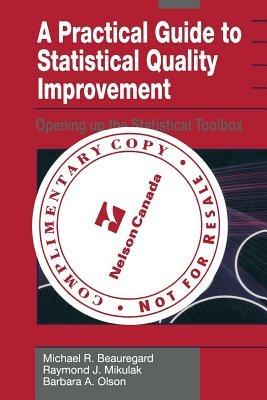A Practical Guide to Statistical Quality Improvement: Opening up the Statistical Toolbox - Michael R. Beauregard,Raymond J. Mikulak,Barbara A. Olson - cover