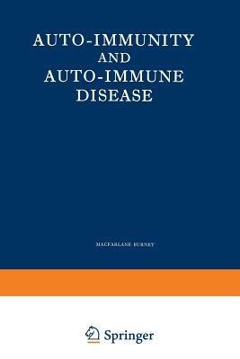Auto-Immunity and Auto-Immune Disease: A survey for physician or biologist - Burnet MacFarlane - cover