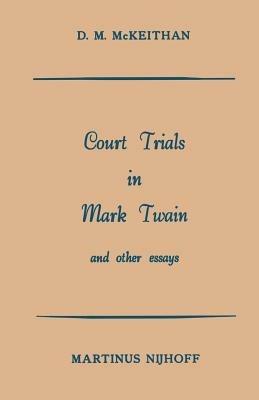 Court Trials in Mark Twain and other Essays - D.M. MacKeithan - cover