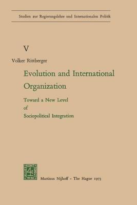 Evolution and International Organization: Toward a New Level of Sociopolitical Integration - Volker Rittberger - cover