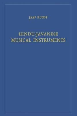 Hindu-Javanese Musical Instruments - Jaap Kunst - cover