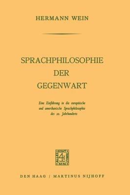 Sprachphilosophie der Gegenwart: Eine Einführung in die Europäische und Amerikanische Sprachphilosophie des 20. Jahrhunderts - Hermann Wein - cover