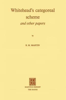 Whitehead's Categoreal Scheme and Other Papers - R.M. Martin - cover